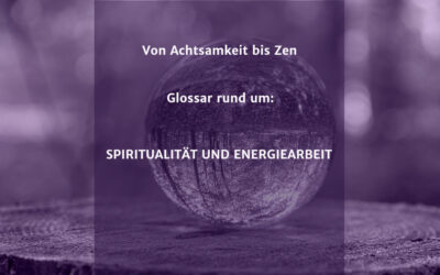 Glossar Spiritualität und Energiearbeit