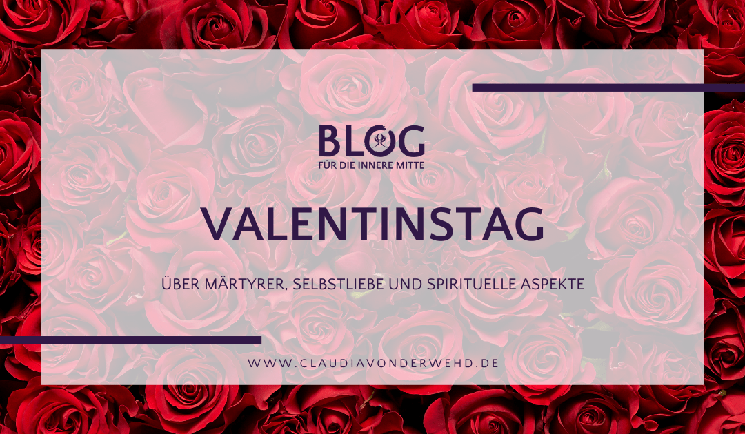 Der Valentinstag: über Märtyrer, Selbstliebe und spirituelle Aspekte